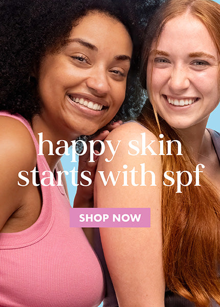 Happy skin starts with spf, shop now